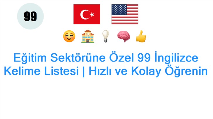 Eğitim Sektörüne Özel 99 İngilizce Kelime Listesi | Hızlı ve Kolay Öğrenin